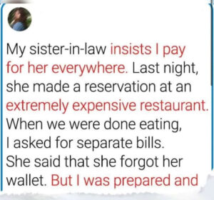 My Sister-in-Law Always Refuses to Pay for Herself, So I Decided to Teach Her a Lesson