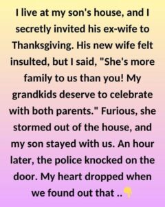 I Invited My Son’s Ex-Wife to Thanksgiving Dinner — It Ended Tragically
