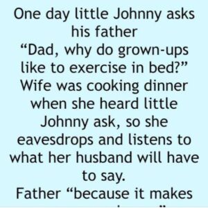 One day little Johnny asks his father(Just for fun)