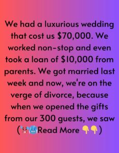 We Spent All Our Money on Our Wedding and Got a Miserable Amount in Gifts, We’re Devastated and Freaking Out