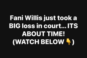 Fani Willis just took a BIG loss in court… ITS ABOUT TIME!