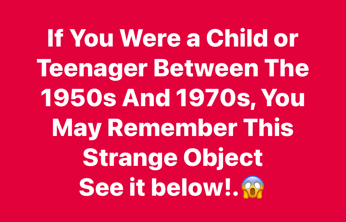 If You Were a Child or Teenager Between The 1950s And 1970s, You May Remember This Strange Object