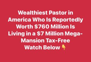 America’s Wealthiest Pastor Sparks Debate Over Tax-Free $7 Million Mansion