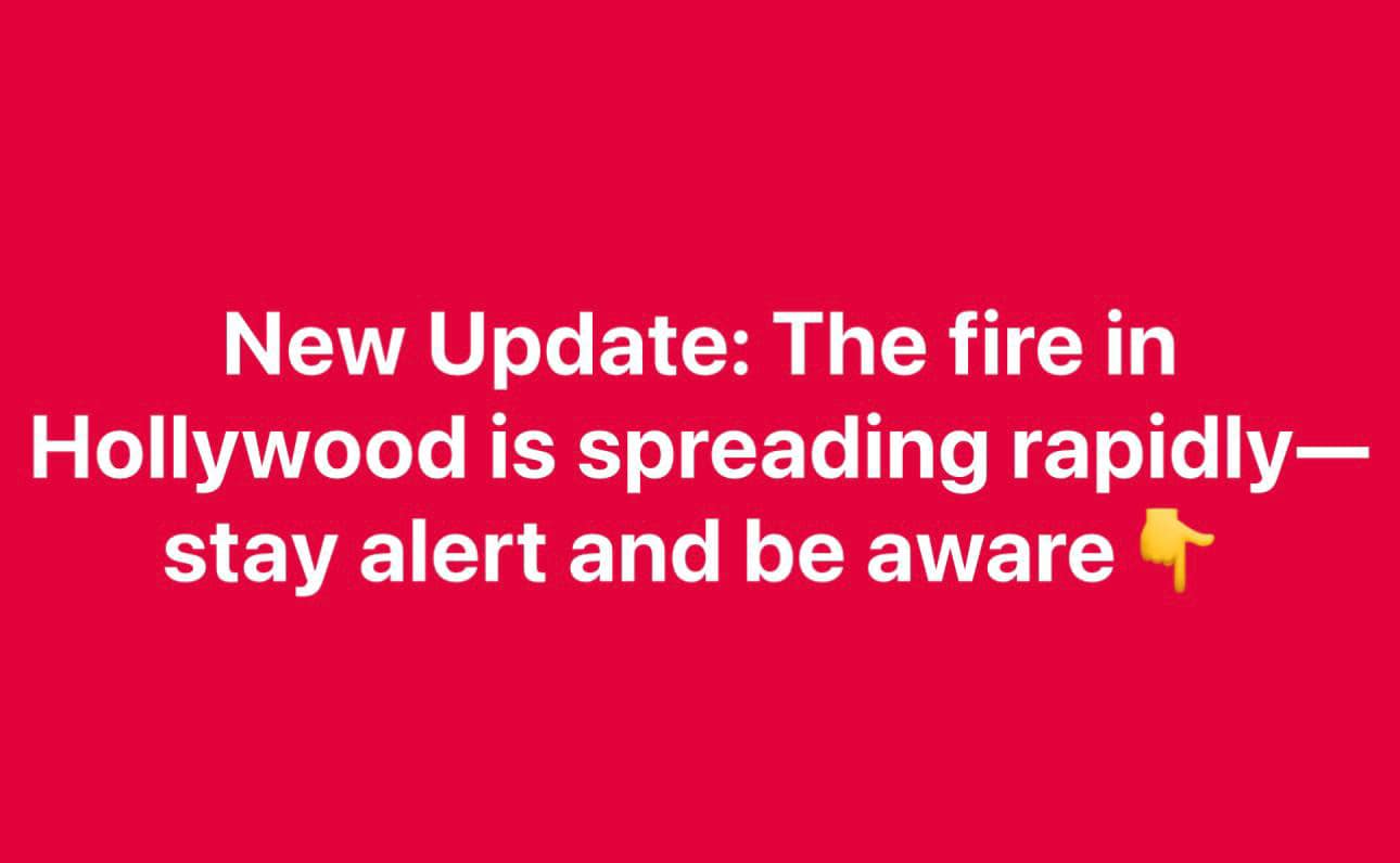 New Update: The fire in Hollywood is spreading rapidly—stay alert and be aware.