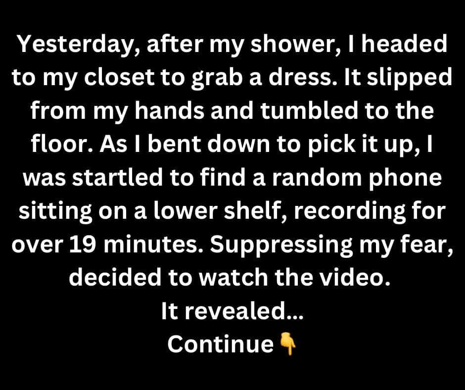 I Was Shocked to Stumble Upon a Phone Recording Me While I Was Changing in My Closet