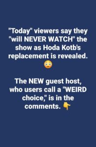 New ‘TODAY’ Guest Host Revealed as Hoda Kotb Nears Departure, Sparking Mixed Reactions