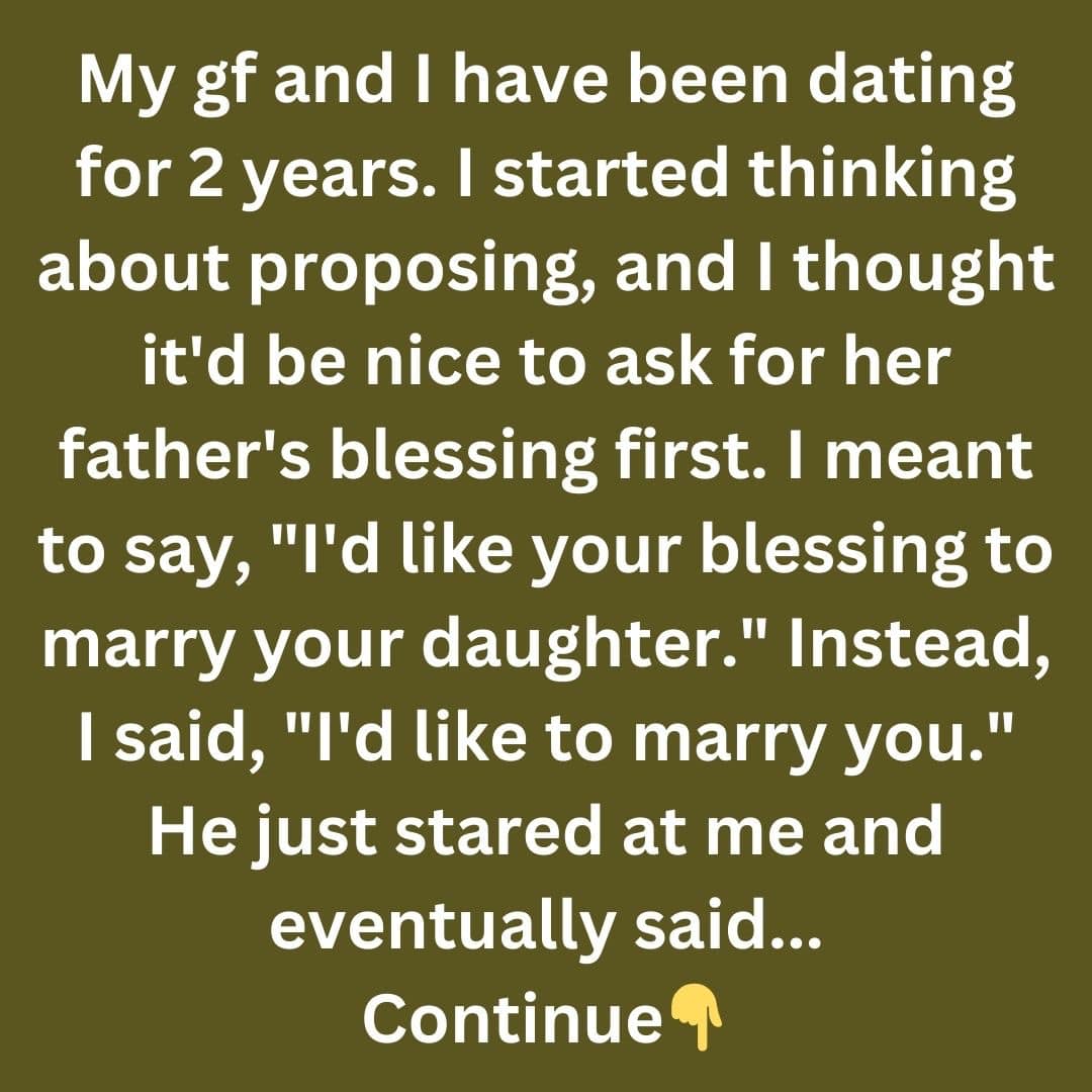 I Accidentally Proposed to My Girlfriend’s Father