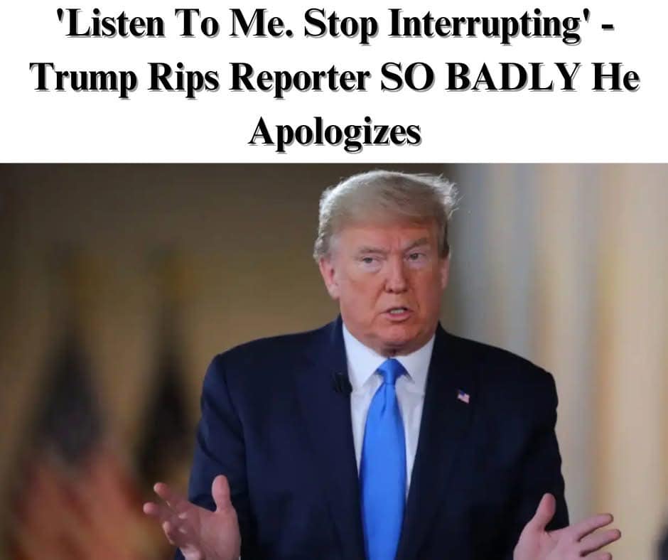 Trump Sounds Off On Reporter: ‘Listen To Me. Stop Interrupting’