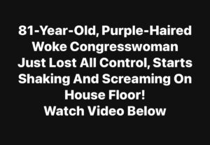 WATCH: Progressive Congresswoman Erupts on House Floor, Launches Tirade Against President Musk