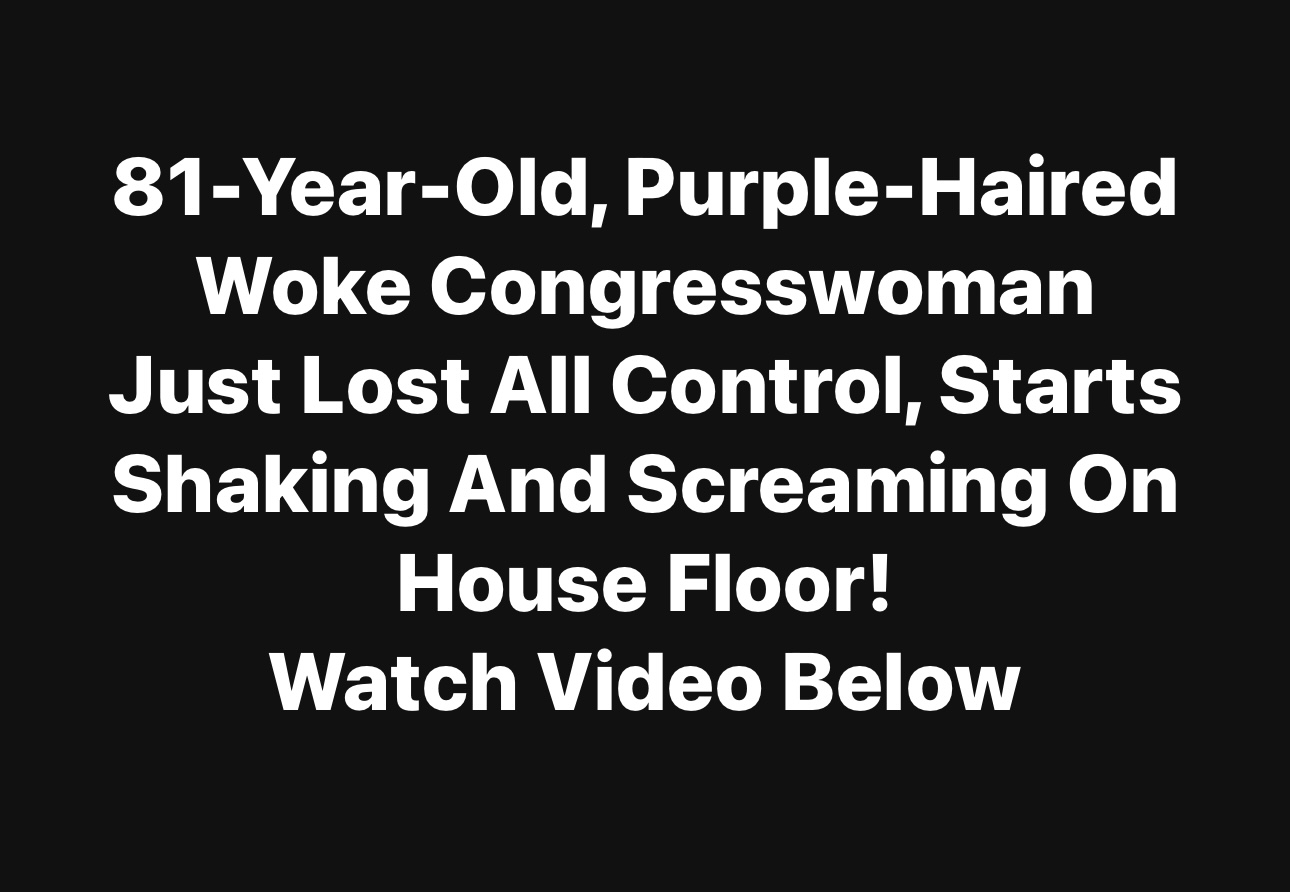 WATCH: Progressive Congresswoman Erupts on House Floor, Launches Tirade Against President Musk