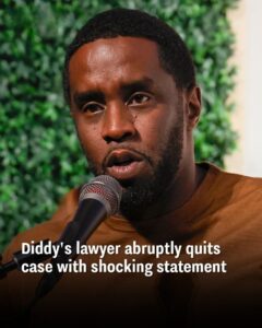 Diddy’s attorney unexpectedly quits the case, issuing a startling statement.
