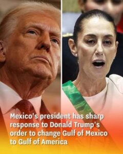 Mexico Challenges Trump’s Attempt to Rename the Gulf of Mexico