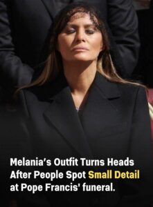 Melania’s Outfit at Pope Francis’ Funeral Sparks Praise Amid Trump’s Controversial Attire