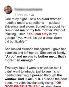 I Gave Shelter to a Homeless Woman in My Garage – Two Days Later, I Looked Inside and Cried, ‘Oh God! What Is This?!’