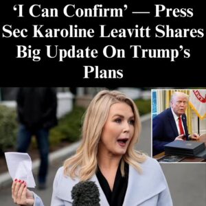 Press Sec Karoline Leavitt Shares Big Update On Trump’s Plans