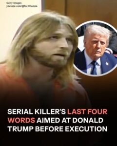 Serial Ki*ler Addresses His Last Words to Donald Trump Before Execution — Details