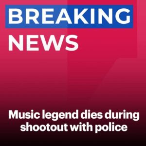 Music legend dies during shootout with police