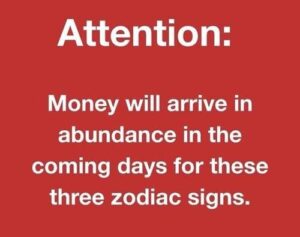 Money will arrive in abundance in the coming days for these three zodiac signs.