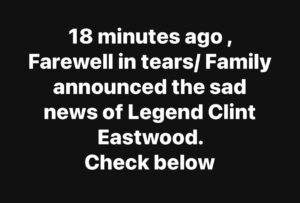Clint Eastwood’s kids have announced the awful news