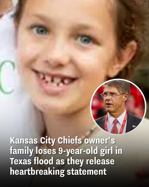Kansas City Chiefs owner’s family loses 9-year-old girl in Texas flood as they release heartbreaking statement