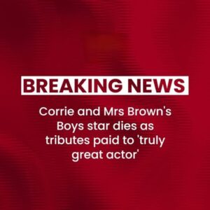 Coronation Street and Mrs Brown’s Boys star dies as tributes paid to ‘truly great actor’