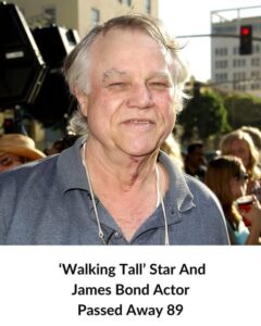 Actor Known for ‘Walking Tall’ and James Bond Role Passes Away at 89