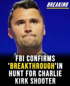 FBI confirms ‘breakthrough’ as manhunt for Charlie Kirk shooter continues