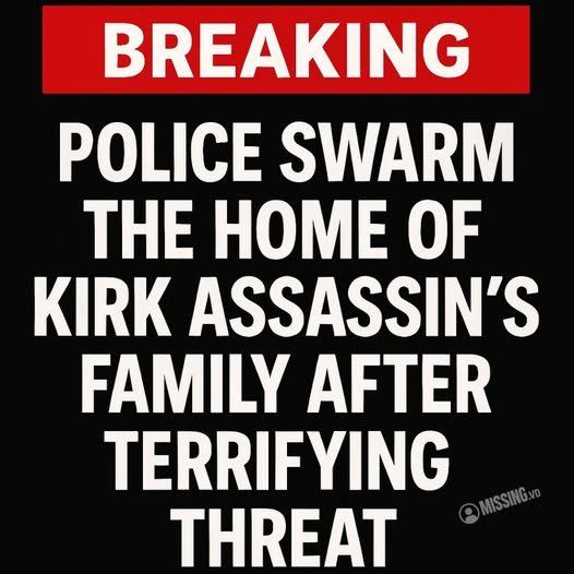 BREAKING: Police Swarm the Home of Kirk Assassin’s Family After Terrifying Threat