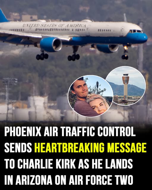 Phoenix Air Traffic Control sent heartbreaking message to Charlie Kirk as he landed in Arizona on Air Force Two