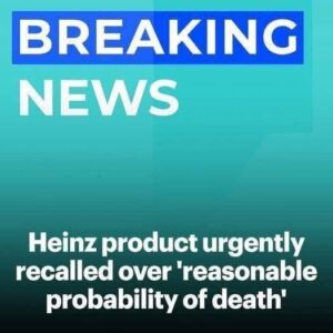 Heinz recalls contaminated 4th of July BBQ staple…’reasonable probability of death’