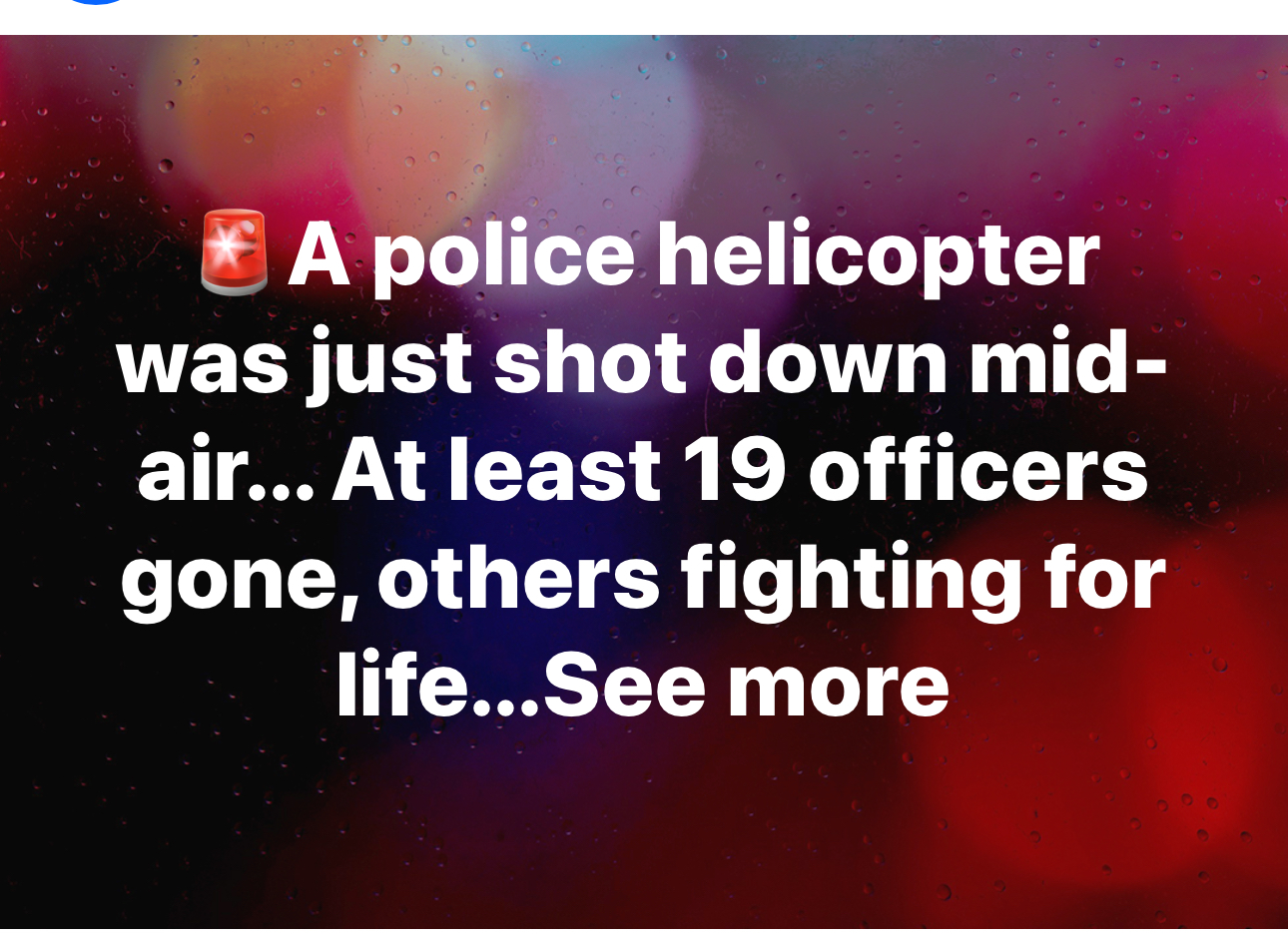 A police helicopter was just shot down mid-air… At least 10 officers gone, others fighting for life…See more