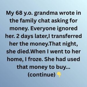 My Grandma Asked for Money Before She Passed — What She Did With It Broke My Heart