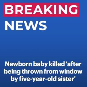 Newborn baby killed ‘after being thrown from fourth-floor window by five-year-old sister’