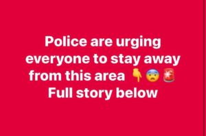 Police are urging everyone to stay away from this area  Full story below