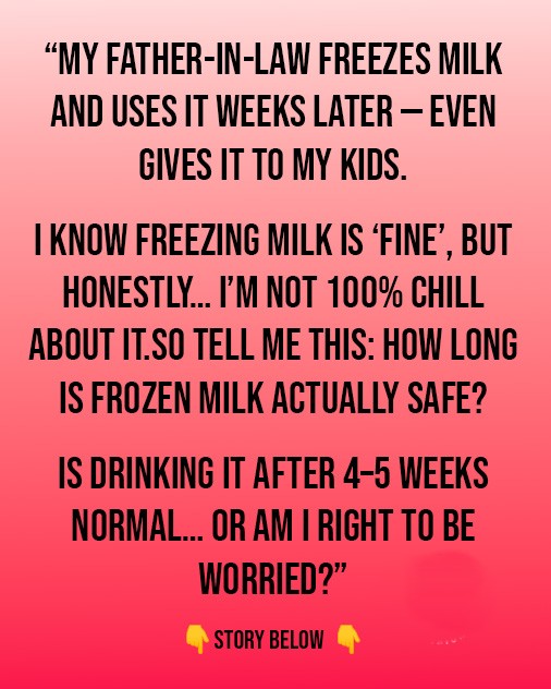 “My father-in-law freezes milk and uses it weeks later — even gives it to my kids. I know freezing milk is ‘fine’, but honestly… I’m not 100% chill about it.