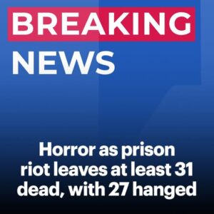 PRISON RIOT LEAVES 31 DEAD IN