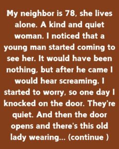 My Neighbor Is 78 And Lives Alone—